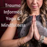 Trauma Informed yoga mindfulness